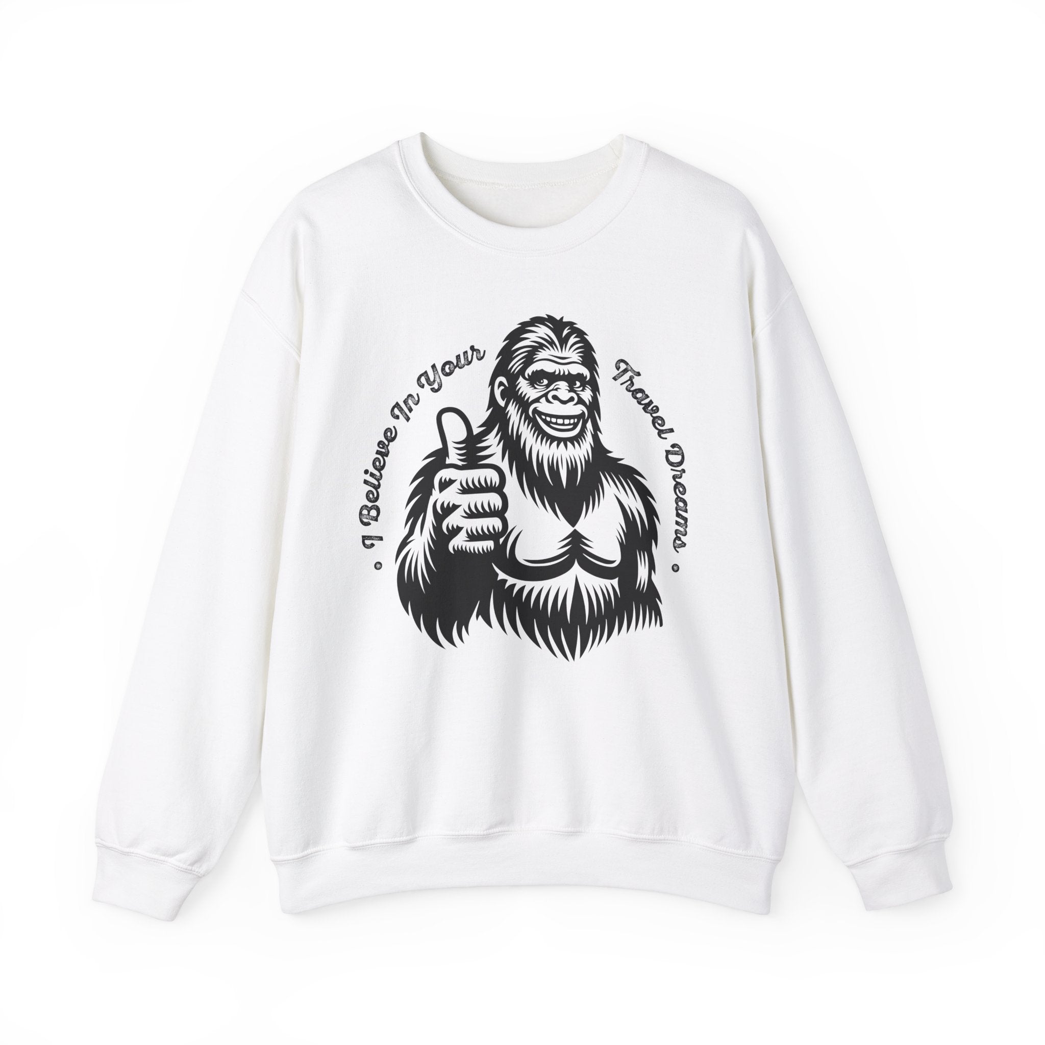 "Sasquatch Believes in Your Travel Dreams" Crewneck Sweatshirt