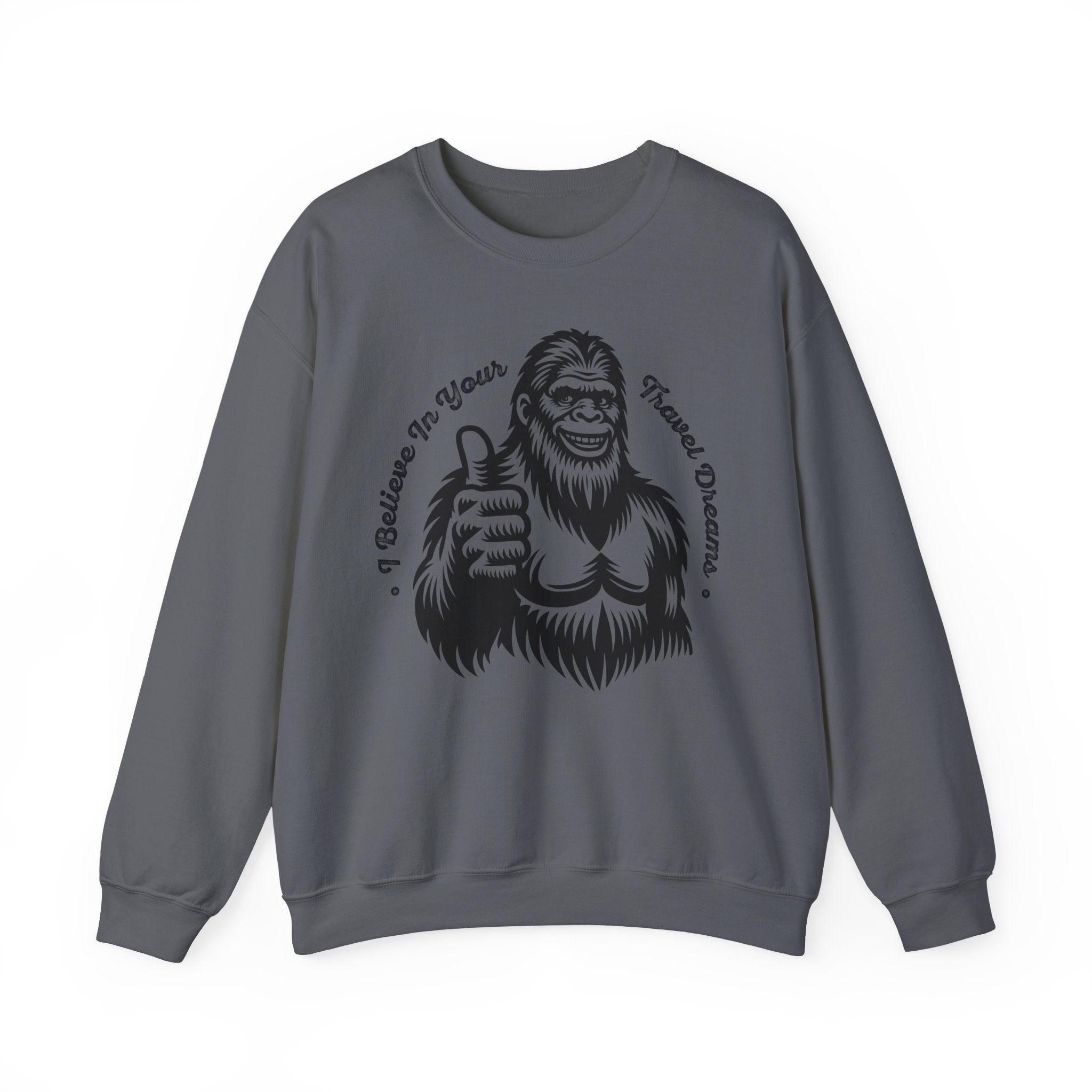 "Sasquatch Believes in Your Travel Dreams" Crewneck Sweatshirt