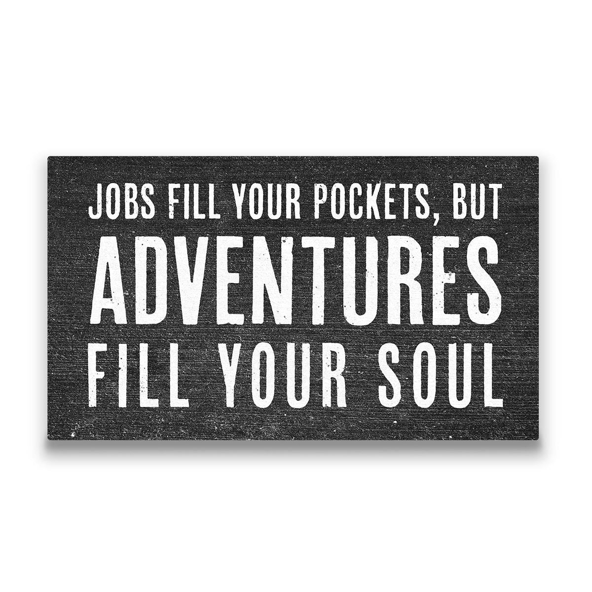 Jobs Fill Your Pockets, But... - Canvas Wall Art Conquest Maps LLC
