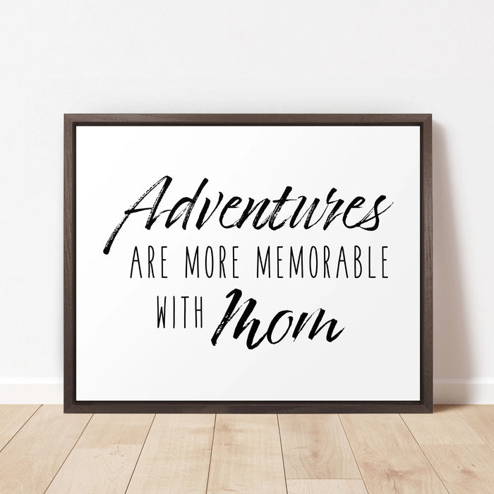 Mother's Day Canvas Wall Art - Adventures are More Memorable With Mom Conquest Maps LLC