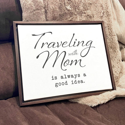 Mother's Day Canvas Wall Art - Traveling With Mom is Always a Good Idea Conquest Maps LLC