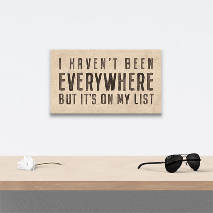 I Haven't Been Everywhere But It's On My List - Canvas Wall Art Conquest Maps LLC
