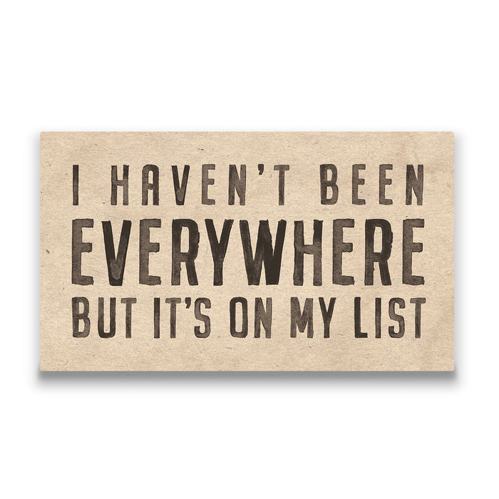 I Haven't Been Everywhere - Canvas Wall Art Conquest Maps LLC