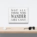 Not All Those Who Wander Are Lost - Canvas Wall Art Conquest Maps LLC